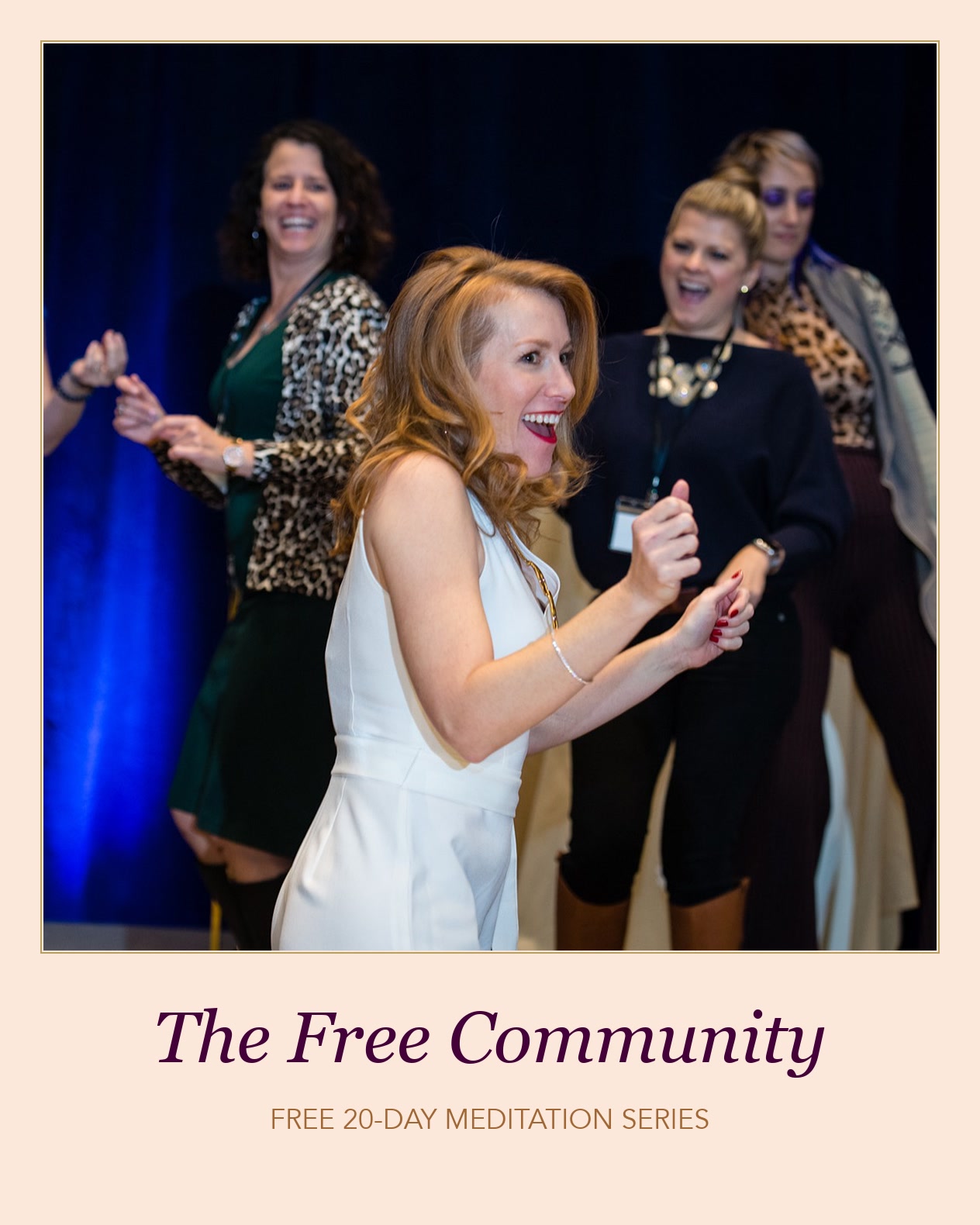 The Free Community: Tamara Rose celebrating with women at a live event; free 20-day meditation series